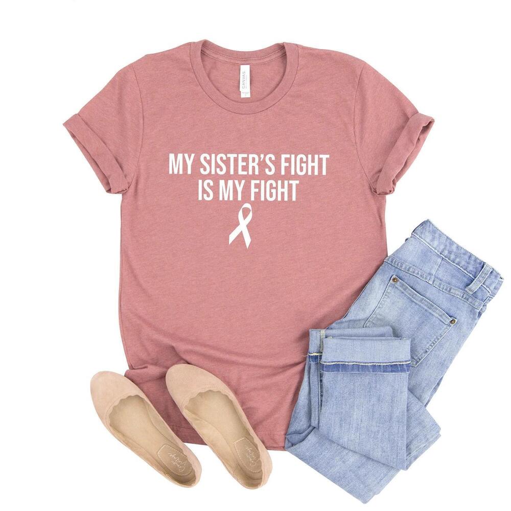 My SisterS Fight Is My Fight Shirt,  Shirt, Family Cancer